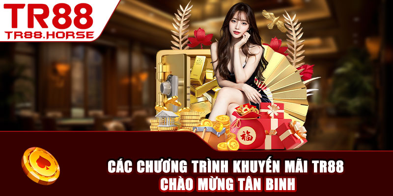 Các chương trình khuyến mãi TR88 chào mừng tân binh