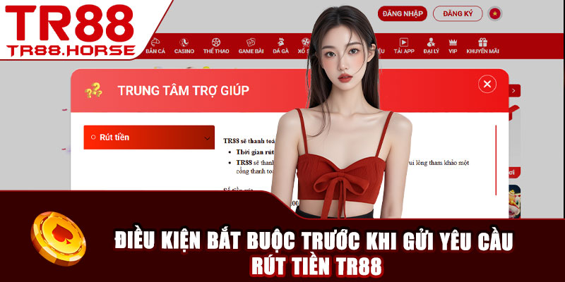 Điều kiện bắt buộc trước khi gửi yêu cầu rút tiền TR88