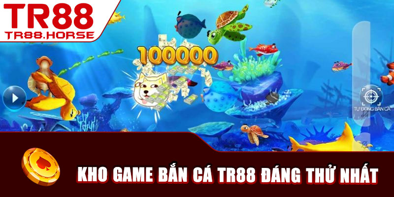 Kho game bắn cá TR88 đáng thử nhất
