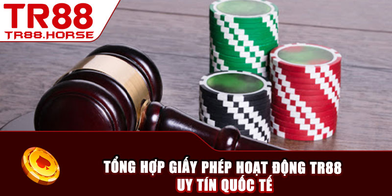 Tổng hợp giấy phép hoạt động TR88 uy tín quốc tế