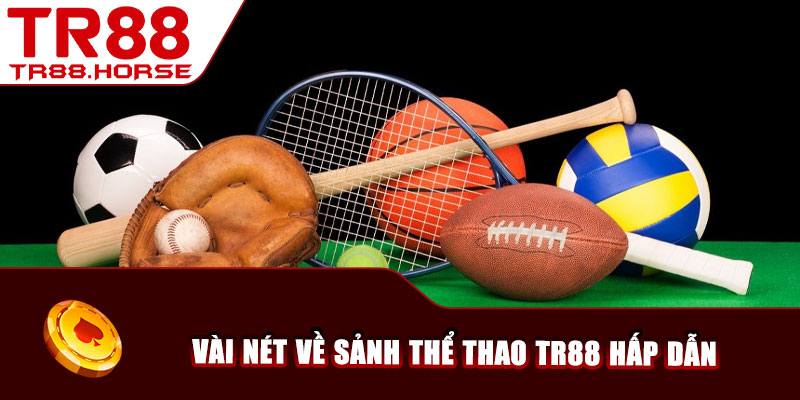 Vài nét về sảnh thể thao TR88 hấp dẫn