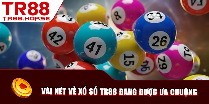 Vài nét về xổ số TR88 đang được ưa chuộng