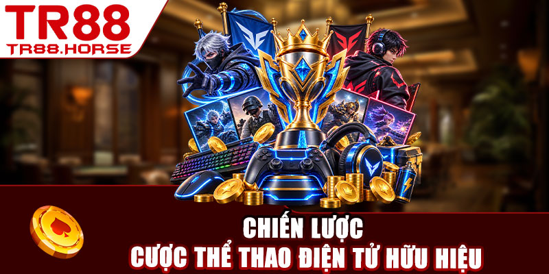 Chiến lược cược thể thao điện tử hữu hiệu
